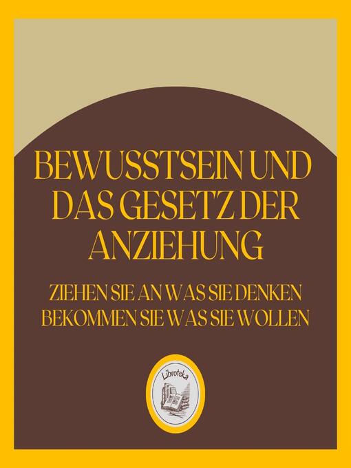 Title details for Bewusstsein und das GESETZ der Anziehung by LIBROTEKA - Available